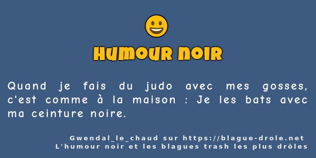 Quand je fais du judo avec mes gosses, c'est...