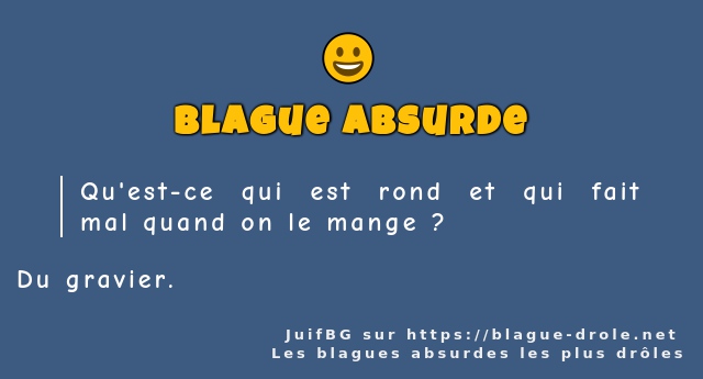 Qu'est-ce qui est rond et qui fait mal quand...