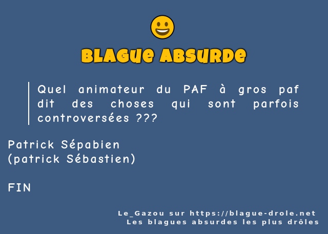 Quel animateur du PAF à gros paf dit des...