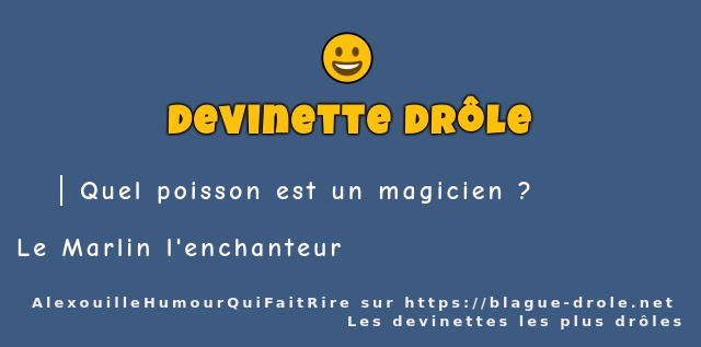 Quel poisson est un magicien ? 