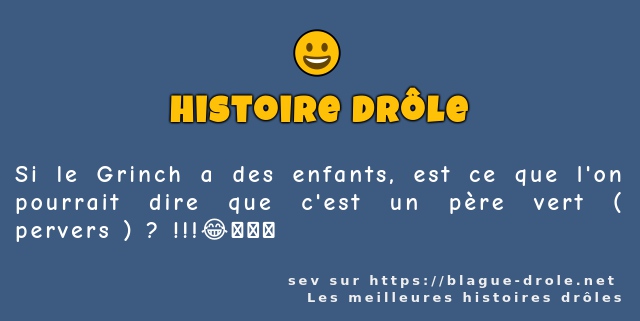 Si le Grinch a des enfants, est ce que l'on...