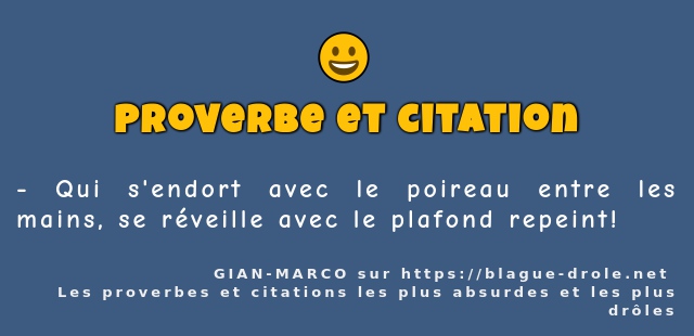 Qui s'endort avec le poireau entre les...