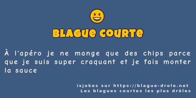 À l'apéro je ne mange que des chips parce...