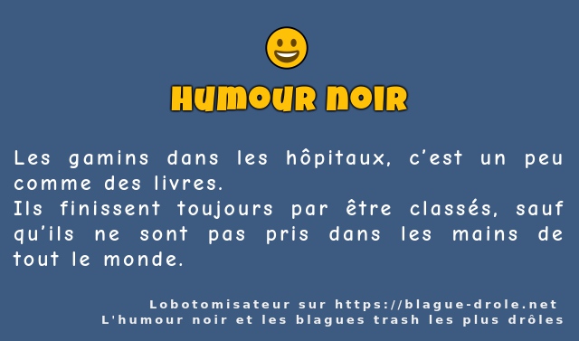 Les gamins dans les hôpitaux, c’est un peu...