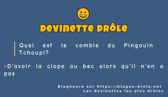 Quel est le comble du Pingouin Tchoupi?