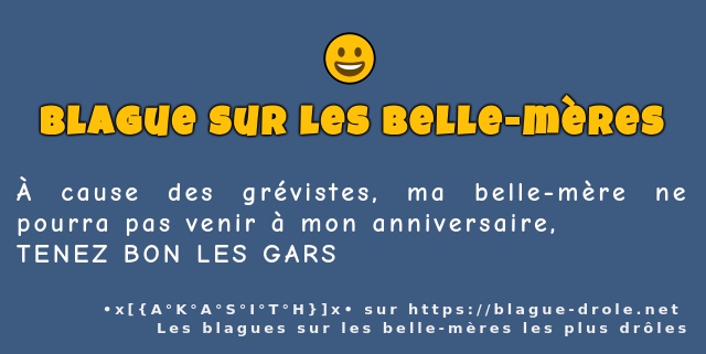 À cause des grévistes, ma belle-mère ne...