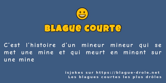 C’est l’histoire d’un mineur mineur qui se...