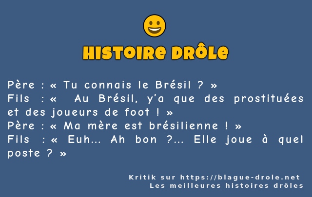 Père :  Tu connais le Brésil ?