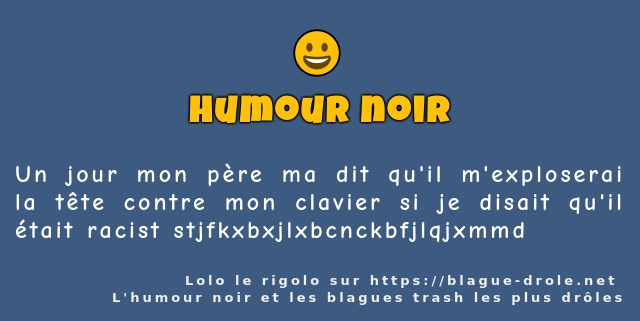 Un jour mon père ma dit qu'il m'exploserai...