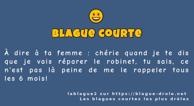 À dire à ta femme : chérie quand je te dis...