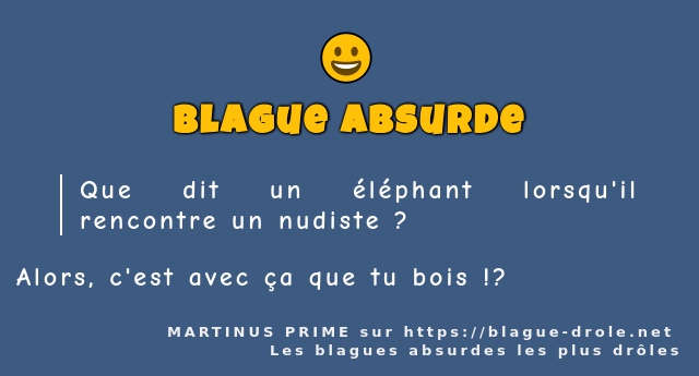 Que dit un éléphant lorsqu'il rencontre un...