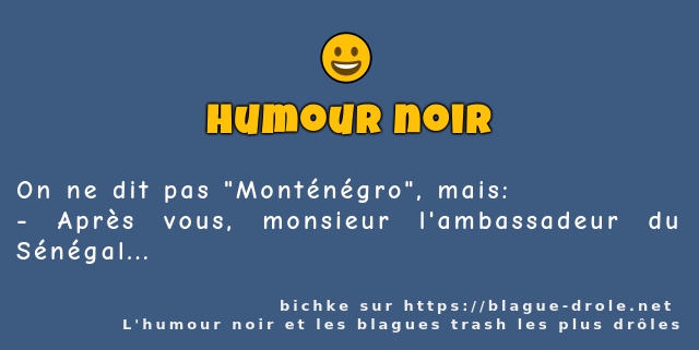 On ne dit pas Monténégro, mais: