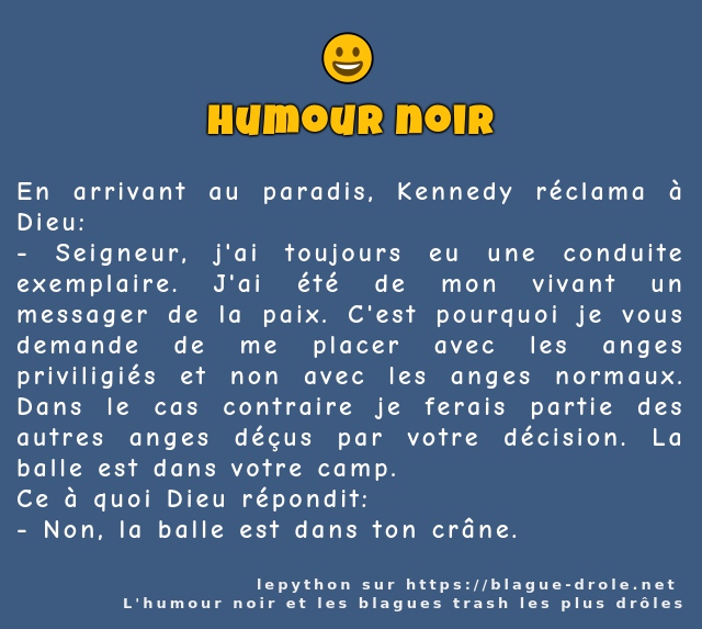 En arrivant au paradis, Kennedy réclama à...