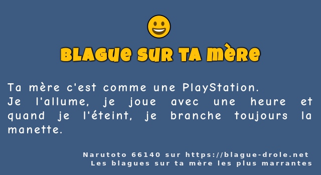 Ta mère c'est comme une PlayStation.