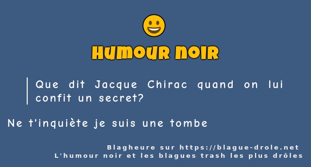 Que dit Jacque Chirac quand on lui confit un...