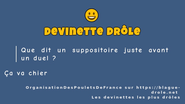 Que dit un suppositoire juste avant un duel ?