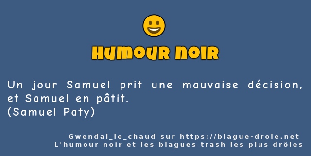 Un jour Samuel prit une mauvaise décision,...
