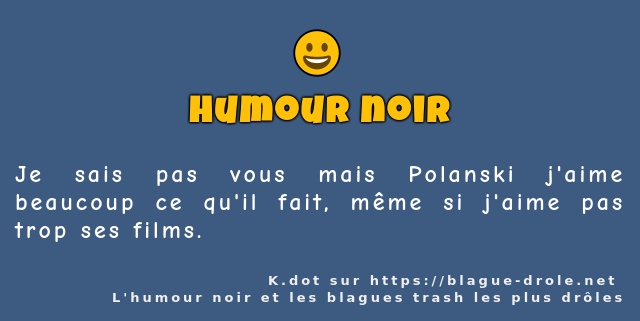 Je sais pas vous mais Polanski j'aime...