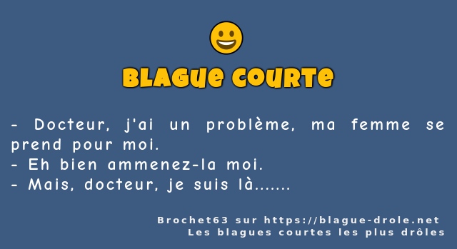 Docteur, j'ai un problème, ma femme se prend...