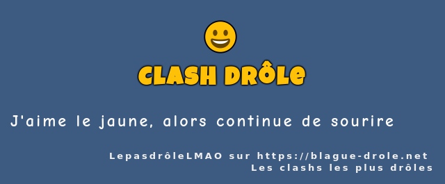 J'aime le jaune, alors continue de sourire