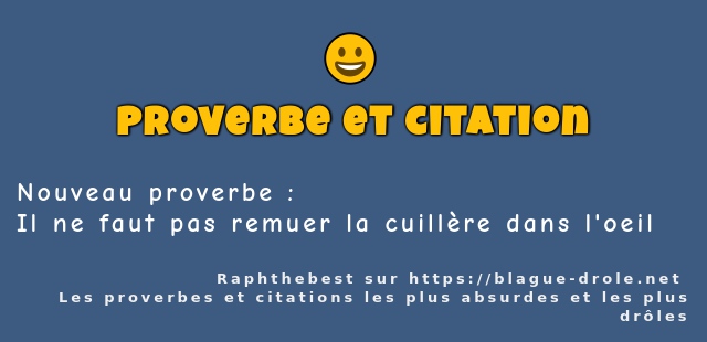 Nouveau proverbe : 