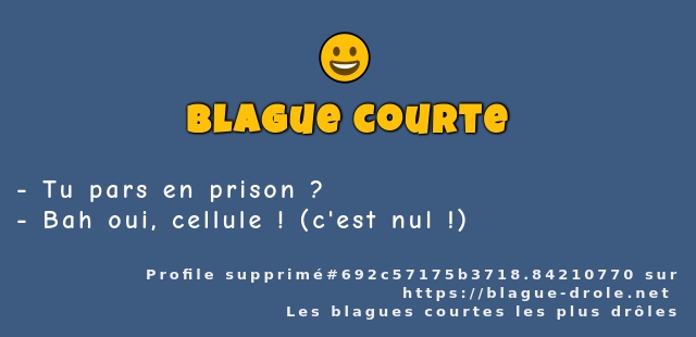 Tu pars en prison ?