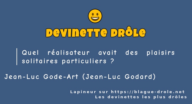 Quel réalisateur avait des plaisirs...