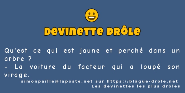 Qu'est ce qui est jaune et perché dans un...
