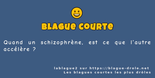 Quand un schizophrène, est ce que l’autre...