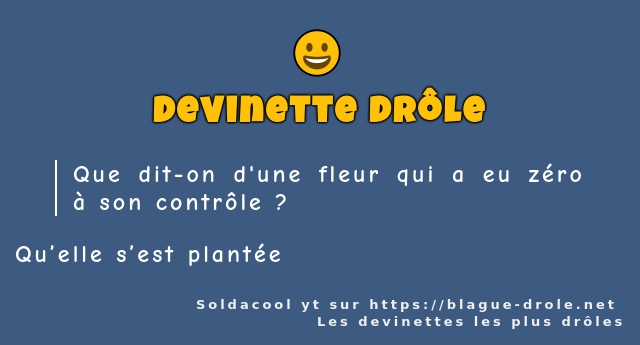 Que dit-on d'une fleur qui a eu zéro à son...