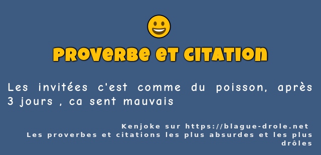 Les invitées c'est comme du poisson, après 3...