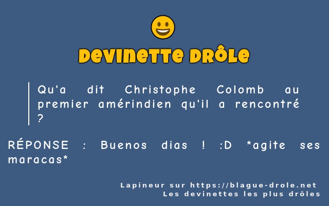 Qu'a dit Christophe Colomb au premier...