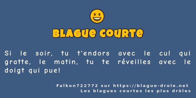 Si le soir, tu t'endors avec le cul qui...