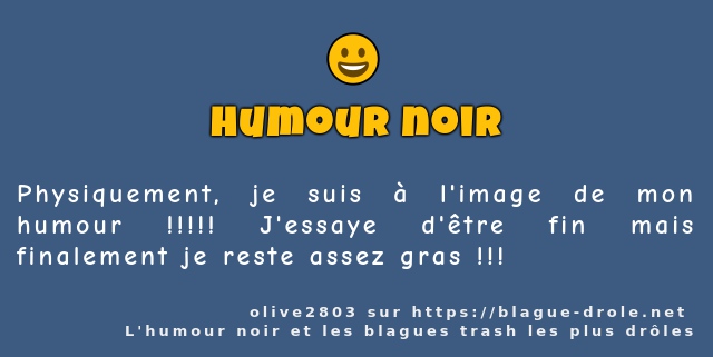 Physiquement, je suis à l'image de mon...