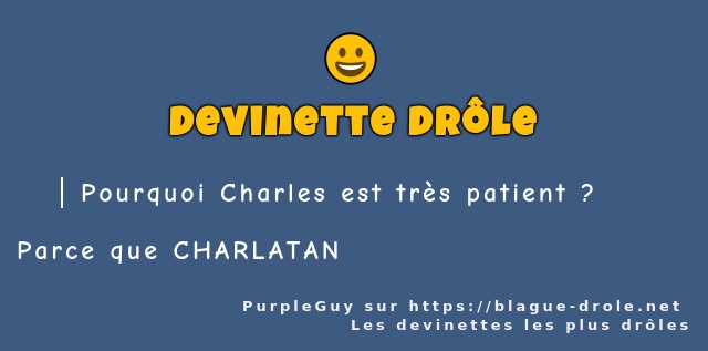 Pourquoi Charles est très patient ? 