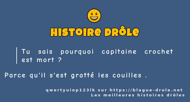 Tu sais pourquoi capitaine crochet est mort ?
