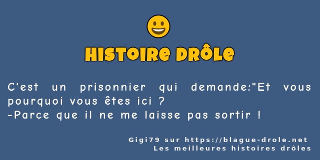 C'est un prisonnier qui demande:Et vous...