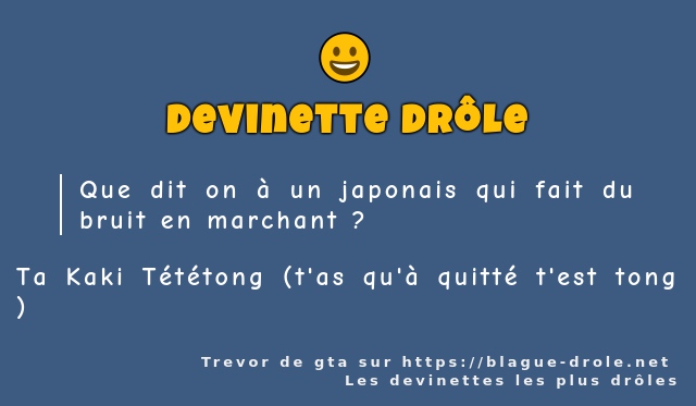 Que dit on à un japonais qui fait du bruit...
