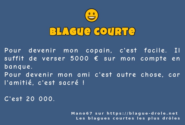 Pour devenir mon copain, c'est facile. Il...