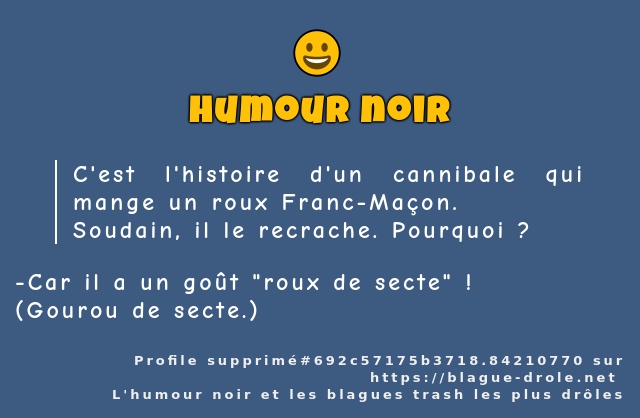 C'est l'histoire d'un cannibale qui mange un...