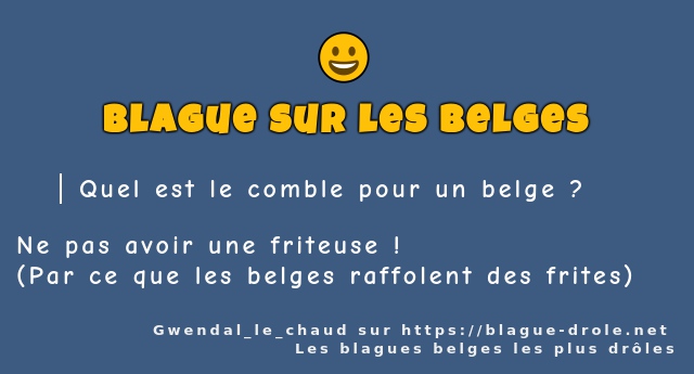 Quel est le comble pour un belge ?