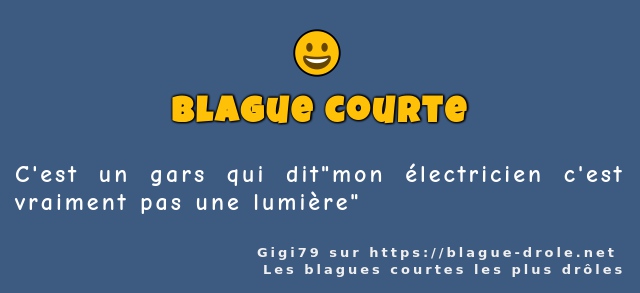 C'est un gars qui ditmon électricien c'est...