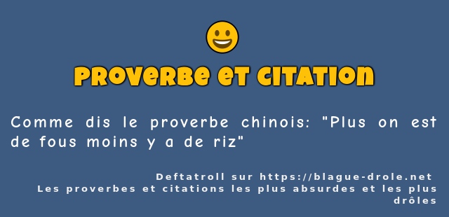 Comme dis le proverbe chinois: Plus on est...