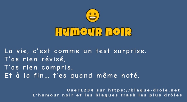 La vie, c’est comme un test surprise.