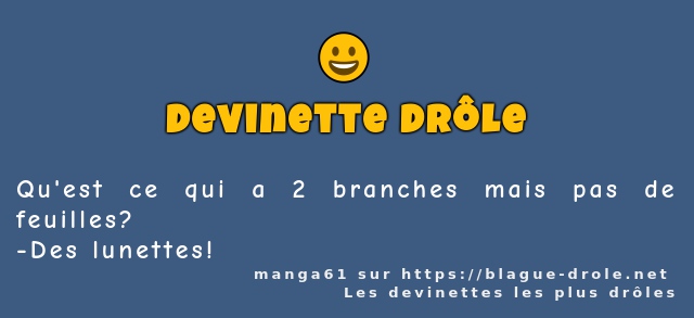 Qu'est ce qui a 2 branches mais pas de...
