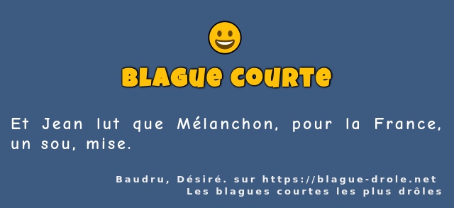 Et Jean lut que Mélanchon, pour la France,...