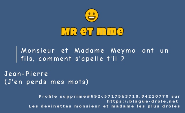 Monsieur et Madame Meymo ont un fils,...