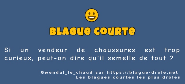 Si un vendeur de chaussures est trop...