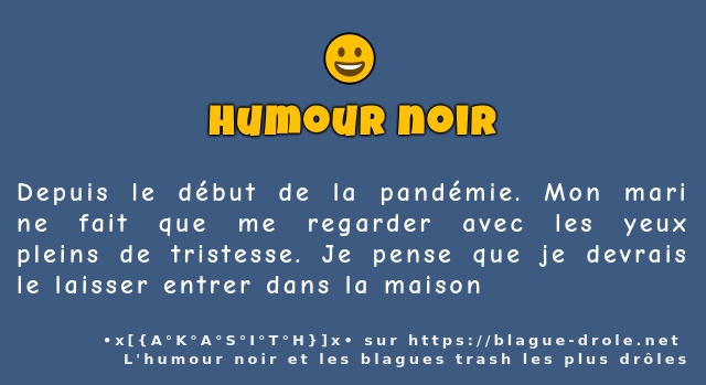 Depuis le début de la pandémie. Mon mari ne...