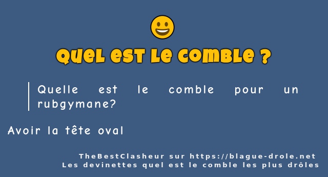 Quelle est le comble pour un rubgymane?